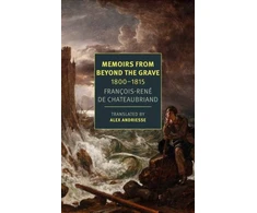 KNYGA Francois Rene Chateaubriand Memoirs from Beyond the Grave: 1800-1815
