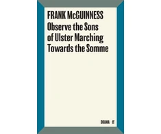 KNYGA Frank Mcguinness Observe the Sons of Ulster Marching Towards the Somme
