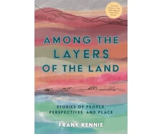 KNYGA Frank Rennie; Fiona Rennie Among the Layers of the Land