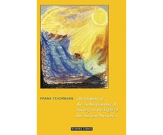 KNYGA Frank Teichmann Origins of the Anthroposophical Society in the Light of the Ancient Mysteries