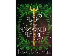 KNYGA Frankie Mallis Lady of the Drowned Empire, the third book in the Drowned Empire romantasy series