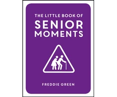 KNYGA Freddie Green Little Book of Senior Moments, A Timeless Collection of Comedy Quotes and Quips for Growing Old, Not Up