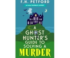 KNYGA Frederick Petford Ghost Hunter's Guide to Solving a Murder, A brand-new utterly gripping and paranormal cozy crime murder mystery
