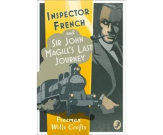 KNYGA Freeman Wills Crofts Inspector French: Sir John Magill’s Last Journey