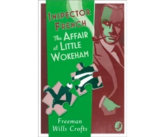KNYGA Freeman Wills Crofts Inspector French: The Affair at Little Wokeham