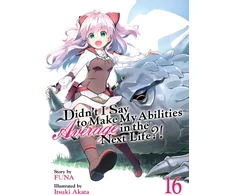 KNYGA Funa Didn't I Say to Make My Abilities Average in the Next Life?! (Light Novel) Vol. 16