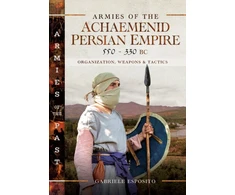 KNYGA Gabriele Esposito Armies of the Achaemenid Persian Empire, 550-330 BC