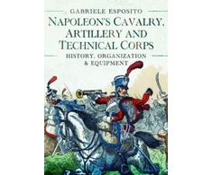 KNYGA Gabriele Esposito Napoleon's Cavalry, Artillery and Technical Corps 1799-1815