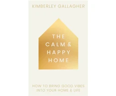 KNYGA Gallagher Kimberley Calm and Happy Home, How to Bring Good Vibes into Your Home and Life