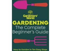 KNYGA Gardeners World Magazine Gardeners’ World: Gardening: The Complete Beginner’s Guide