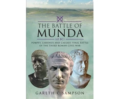 KNYGA Gareth C Sampson Battle of Munda (45 BC), Pompey, Labienus and Caesar's Final Battle of the Third Roman Civil War