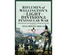 KNYGA Gareth Glover Riflemen of Wellington s Light Division in the Peninsular War