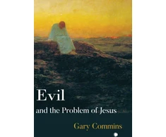 KNYGA Gary Commins Evil and the Problem of Jesus