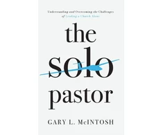 KNYGA Gary L Mcintosh Solo Pastor – Understanding and Overcoming the Challenges of Leading a Church Alone