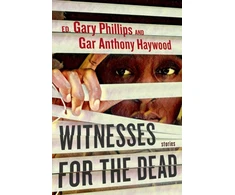 KNYGA Gary Phillips Witnesses for the Dead: Stories