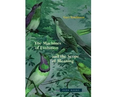 KNYGA Gary Tomlinson Machines of Evolution and the Scope of Meaning