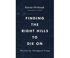 KNYGA Gavin Ortlund Finding the Right Hills to Die On
