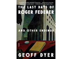 KNYGA Geoff Dyer Last Days of Roger Federer