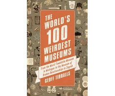 KNYGA Geoff Tibballs World's 100 Weirdest Museums