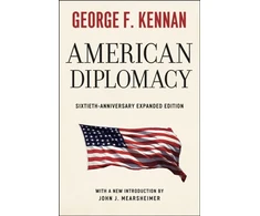 KNYGA George Frost Kennan American Diplomacy – Sixtieth–Anniversary Expanded Edition