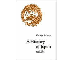 KNYGA George Sansom, Sansom, George Bailey Sir History of Japan to 1334