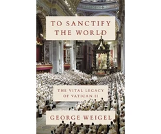 KNYGA George Weigel To Sanctify the World