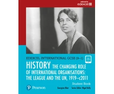 KNYGA Georgina Blair Pearson Edexcel International GCSE (9-1) History: The Changing Role of International Organisations: the League and the UN, 1919–2011 Student Book