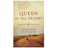 KNYGA Georgina Howell Queen of the Desert, The Extraordinary Life of Gertrude Bell