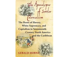 KNYGA Gerald Horne Apocalypse of Settler Colonialism