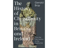 KNYGA Gerald Lewis Bray History of Christianity in Britain and Ireland
