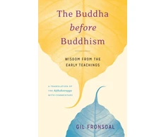 KNYGA Gil Fronsdal Buddha before Buddhism