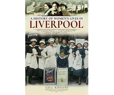 KNYGA Gill Rossini History of Women's Lives in Liverpool