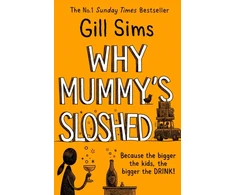 KNYGA Gill Sims Why Mummy’s Sloshed