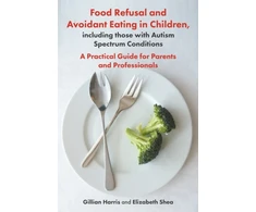KNYGA Gillian Greville Harris Food Refusal and Avoidant Eating in Children, including those with Autism Spectrum Conditions