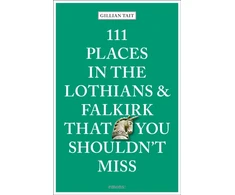 KNYGA Gillian Tait 111 Places in the Lothians and Falkirk That You Shouldn't Miss