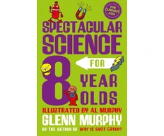 KNYGA Glenn Murphy Spectacular Science for 8 Year Olds