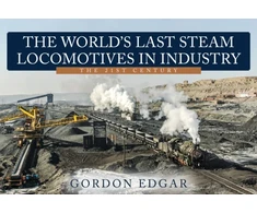 KNYGA Gordon Edgar World's Last Steam Locomotives in Industry: The 21st Century