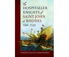 KNYGA Gordon Ellyson Abercrombie Hospitaller Knights of Saint John at Rhodes 1306-1522