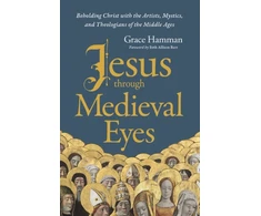 KNYGA Grace Hamman Jesus through Medieval Eyes