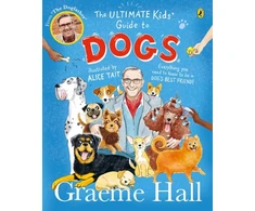 KNYGA Graeme Hall Ultimate Kids’ Guide to Dogs, Everything you need to know to be a dog’s best friend