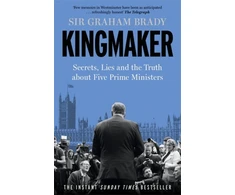 KNYGA Graham Brady Kingmaker, Secrets, Lies, and the Truth about Five Prime Ministers