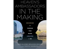 KNYGA Greg Allenby Heaven's Ambassadors in the Making: Becoming the Person You Were Created to Be