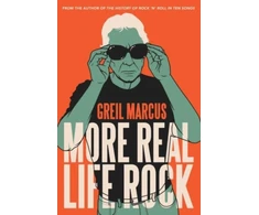 KNYGA Greil Marcus More Real Life Rock