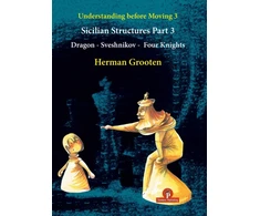 KNYGA GROOTEN Understanding Before Moving 3 - Part 3: Sicilian Structures - Dragon - Sveshnikov - Four Knights