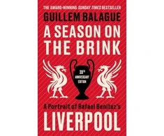 KNYGA Guillem Balague Season on the Brink, A Portrait of Rafa Benitez’s Liverpool – 20th Anniversary Edition With A New Foreword From Rafa Benitez