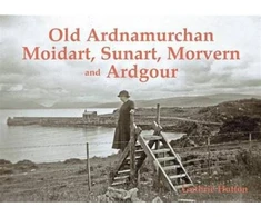 KNYGA Guthrie Hutton Old Ardnamurchan, Moidart, Sunart, Morvern and Ardgour