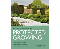KNYGA Guy Deakins Gardener's Guide to Protected Growing