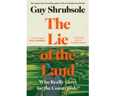 KNYGA Guy Shrubsole Lie of the Land, Who Really Cares for the Countryside?