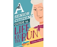 KNYGA Gwen Florio A Senior Citizen's Guide to Life on the Run