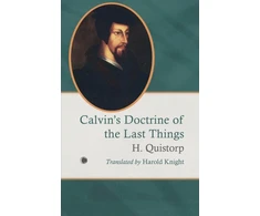 KNYGA H Quistorp Calvin's Doctrine of the Last Things